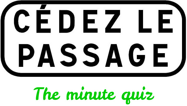 The minute quiz - Cedez Le Passage